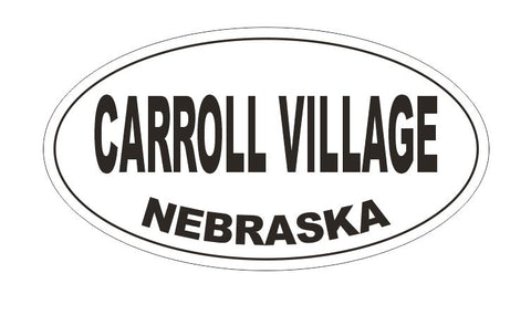 Carroll Village Nebraska Oval Bumper Sticker or Helmet Sticker D5169 Oval