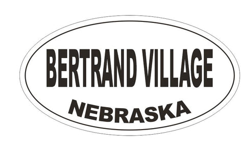 Bertrand Village Nebraska Oval Bumper Sticker or Helmet Sticker D5136 Oval