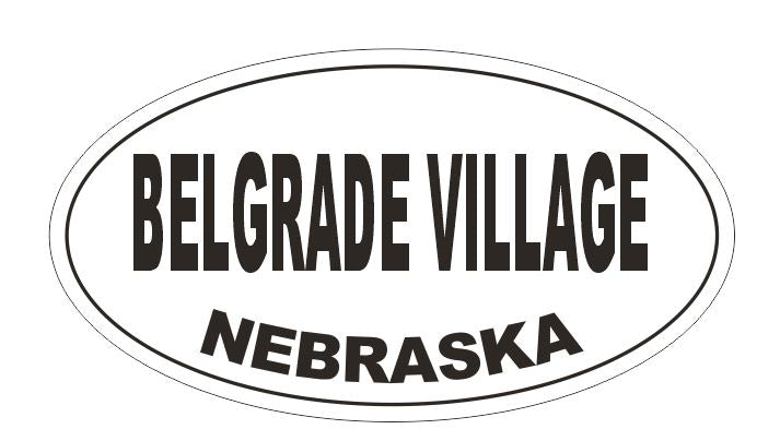 Belgrade Village Nebraska Oval Bumper Sticker or Helmet Sticker D5129 Oval