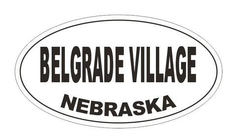 Belgrade Village Nebraska Oval Bumper Sticker or Helmet Sticker D5129 Oval